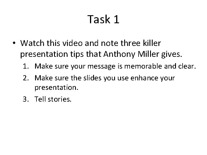 Task 1 • Watch this video and note three killer presentation tips that Anthony