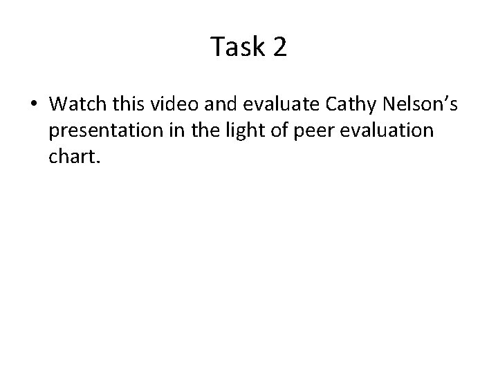 Task 2 • Watch this video and evaluate Cathy Nelson’s presentation in the light