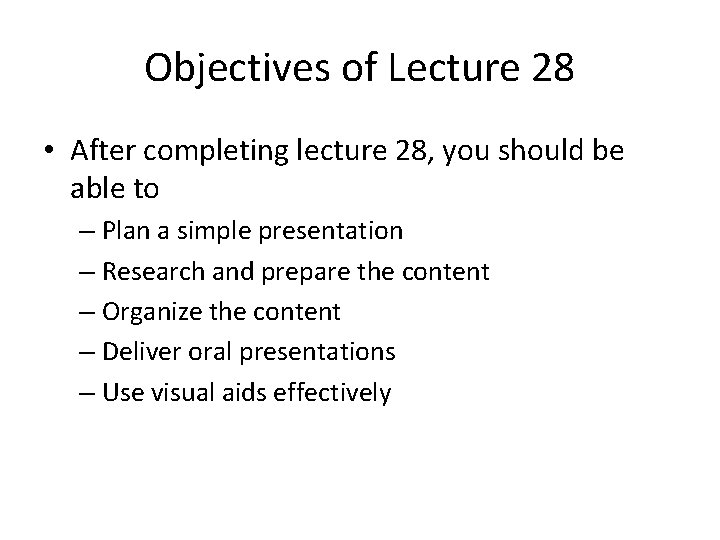 Objectives of Lecture 28 • After completing lecture 28, you should be able to