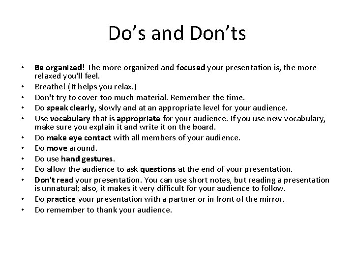 Do’s and Don’ts • • • Be organized! The more organized and focused your