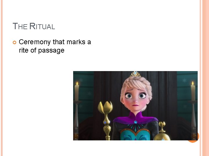 THE RITUAL Ceremony that marks a rite of passage THE RITUAL Ceremony that marks a rite of passage
