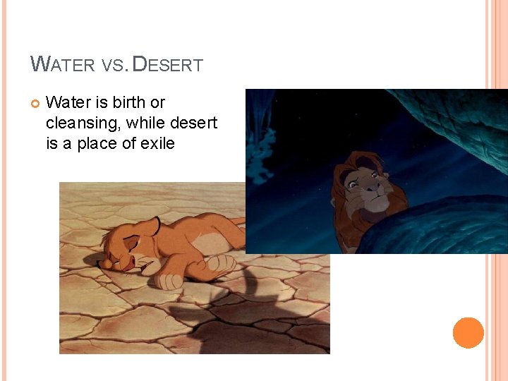 WATER VS. DESERT Water is birth or cleansing, while desert is a place of WATER VS. DESERT Water is birth or cleansing, while desert is a place of