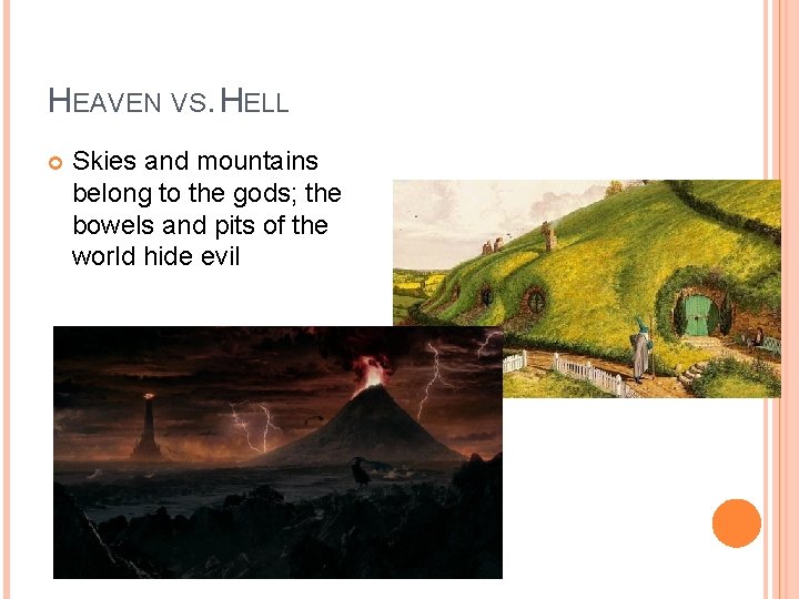HEAVEN VS. HELL Skies and mountains belong to the gods; the bowels and pits HEAVEN VS. HELL Skies and mountains belong to the gods; the bowels and pits