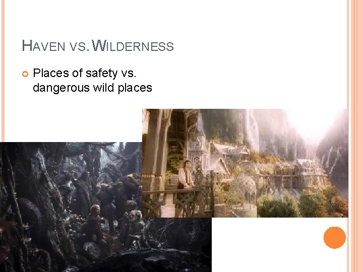 HAVEN VS. WILDERNESS Places of safety vs. dangerous wild places HAVEN VS. WILDERNESS Places of safety vs. dangerous wild places