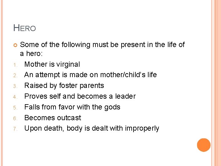 HERO Some of the following must be present in the life of a hero: HERO Some of the following must be present in the life of a hero: