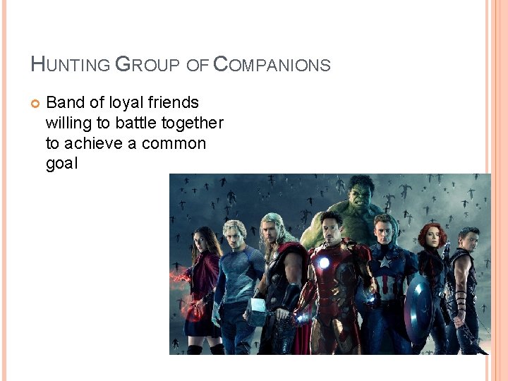 HUNTING GROUP OF COMPANIONS Band of loyal friends willing to battle together to achieve HUNTING GROUP OF COMPANIONS Band of loyal friends willing to battle together to achieve