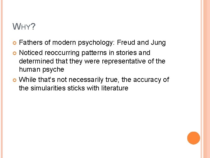 WHY? Fathers of modern psychology: Freud and Jung Noticed reoccurring patterns in stories and WHY? Fathers of modern psychology: Freud and Jung Noticed reoccurring patterns in stories and