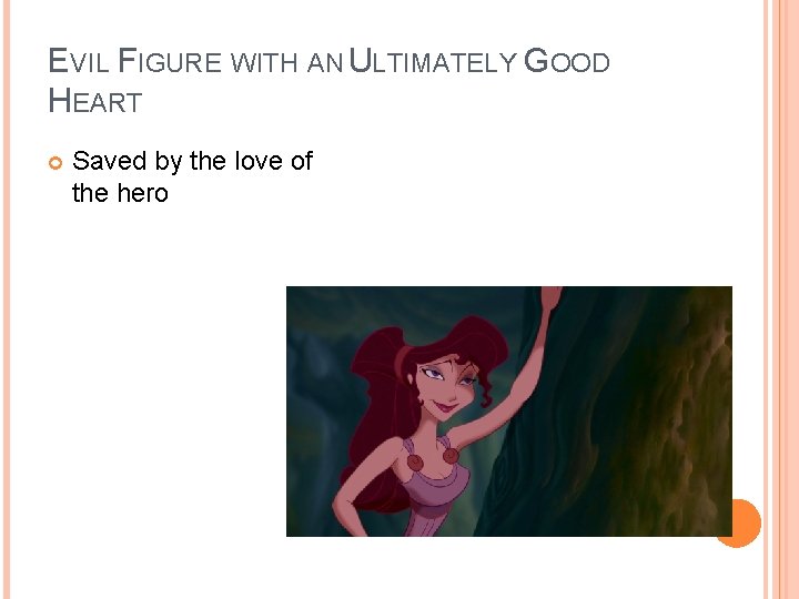 EVIL FIGURE WITH AN ULTIMATELY GOOD HEART Saved by the love of the hero EVIL FIGURE WITH AN ULTIMATELY GOOD HEART Saved by the love of the hero