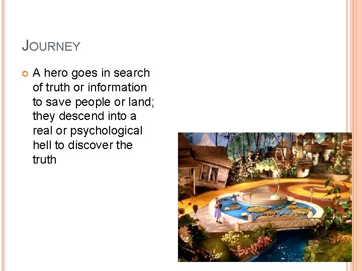 JOURNEY A hero goes in search of truth or information to save people or JOURNEY A hero goes in search of truth or information to save people or