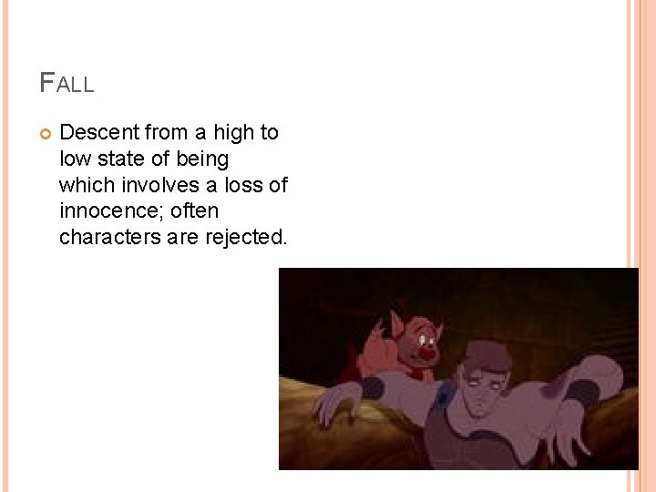 FALL Descent from a high to low state of being which involves a loss FALL Descent from a high to low state of being which involves a loss
