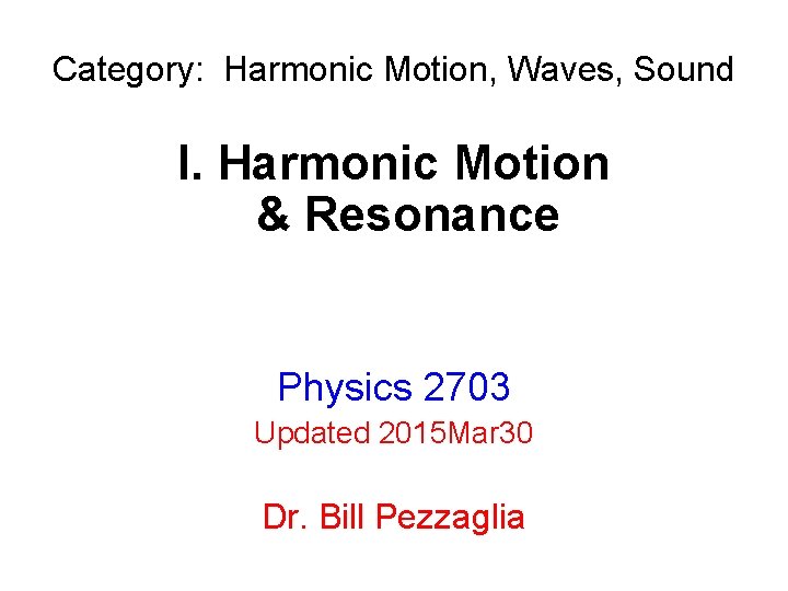 Category: CSUEB Harmonic Motion, 1200 Waves, Sound Physics I. Harmonic Motion & Resonance Physics