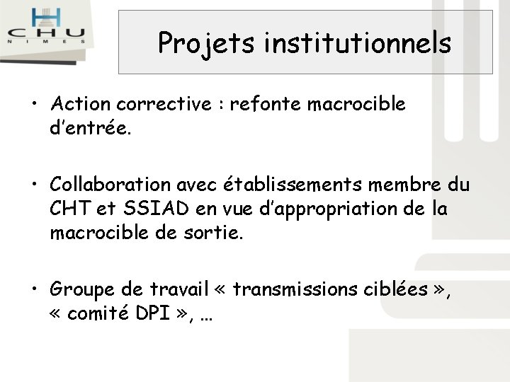 Projets institutionnels • Action corrective : refonte macrocible d’entrée. • Collaboration avec établissements membre Projets institutionnels • Action corrective : refonte macrocible d’entrée. • Collaboration avec établissements membre