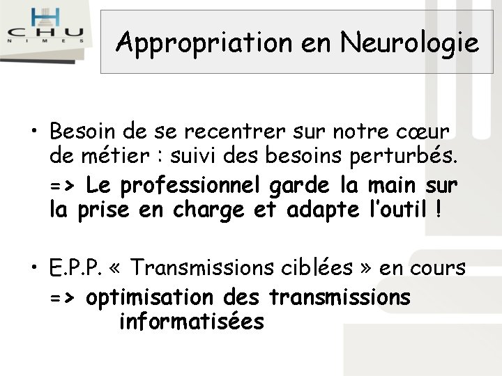 Appropriation en Neurologie • Besoin de se recentrer sur notre cœur de métier : Appropriation en Neurologie • Besoin de se recentrer sur notre cœur de métier :