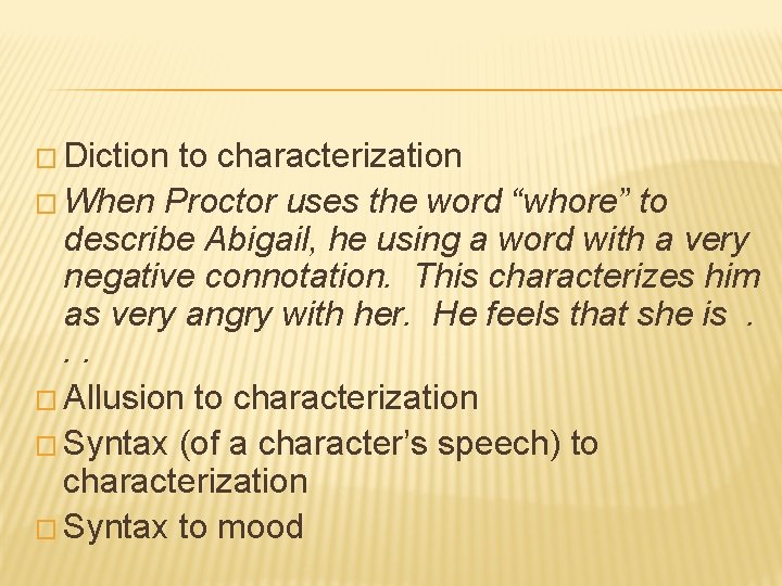 � Diction to characterization � When Proctor uses the word “whore” to describe Abigail,