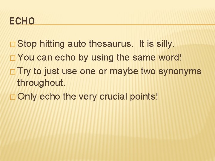 ECHO � Stop hitting auto thesaurus. It is silly. � You can echo by