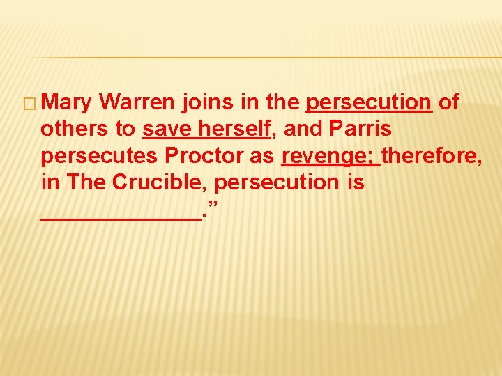� Mary Warren joins in the persecution of others to save herself, and Parris