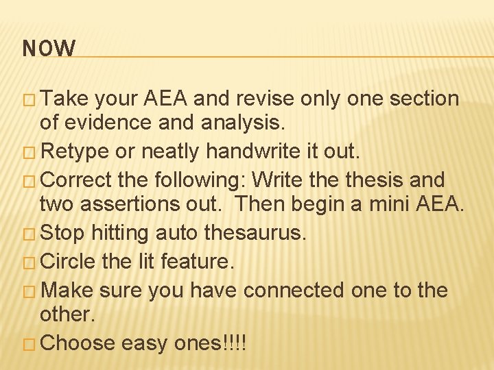 NOW � Take your AEA and revise only one section of evidence and analysis.