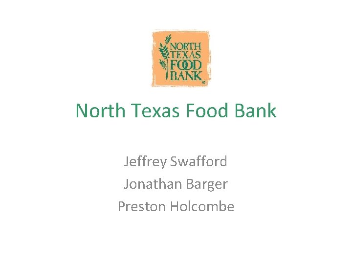 North Texas Food Bank Jeffrey Swafford Jonathan Barger Preston Holcombe 