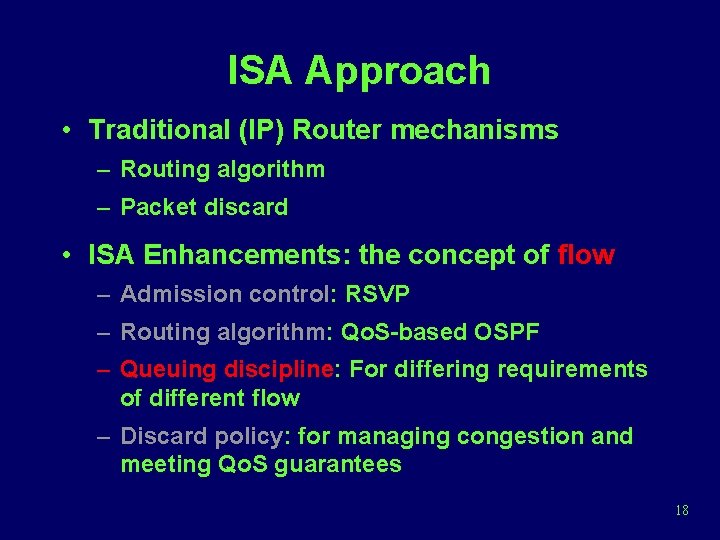 ISA Approach • Traditional (IP) Router mechanisms – Routing algorithm – Packet discard •