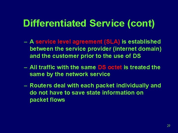 Differentiated Service (cont) – A service level agreement (SLA) is established between the service
