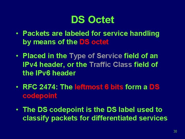 DS Octet • Packets are labeled for service handling by means of the DS