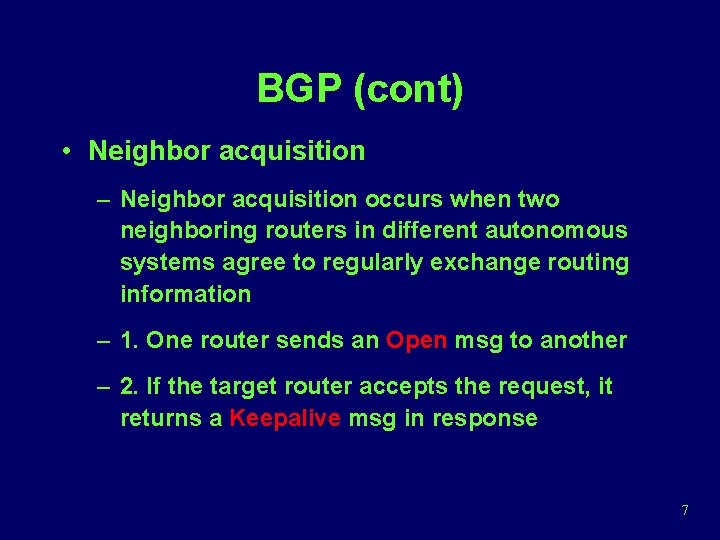 BGP (cont) • Neighbor acquisition – Neighbor acquisition occurs when two neighboring routers in