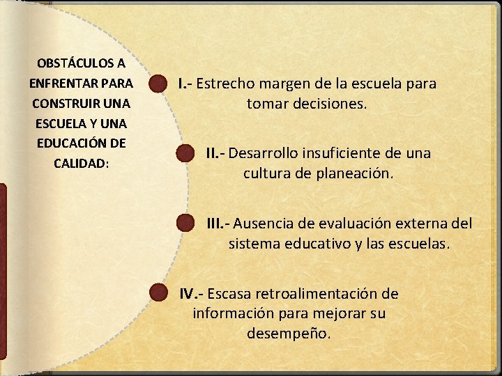 OBSTÁCULOS A ENFRENTAR PARA CONSTRUIR UNA ESCUELA Y UNA EDUCACIÓN DE CALIDAD: I. -