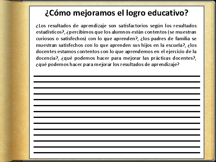 ¿Cómo mejoramos el logro educativo? ¿Los resultados de aprendizaje son satisfactorios según los resultados