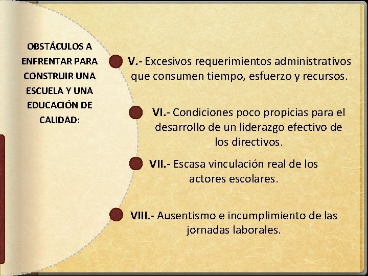 OBSTÁCULOS A ENFRENTAR PARA CONSTRUIR UNA ESCUELA Y UNA EDUCACIÓN DE CALIDAD: V. -