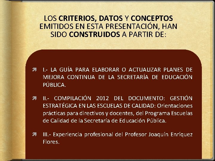 LOS CRITERIOS, DATOS Y CONCEPTOS EMITIDOS EN ESTA PRESENTACIÓN, HAN SIDO CONSTRUIDOS A PARTIR