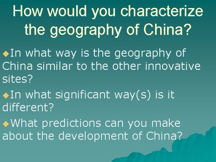 How would you characterize the geography of China? u. In what way is the