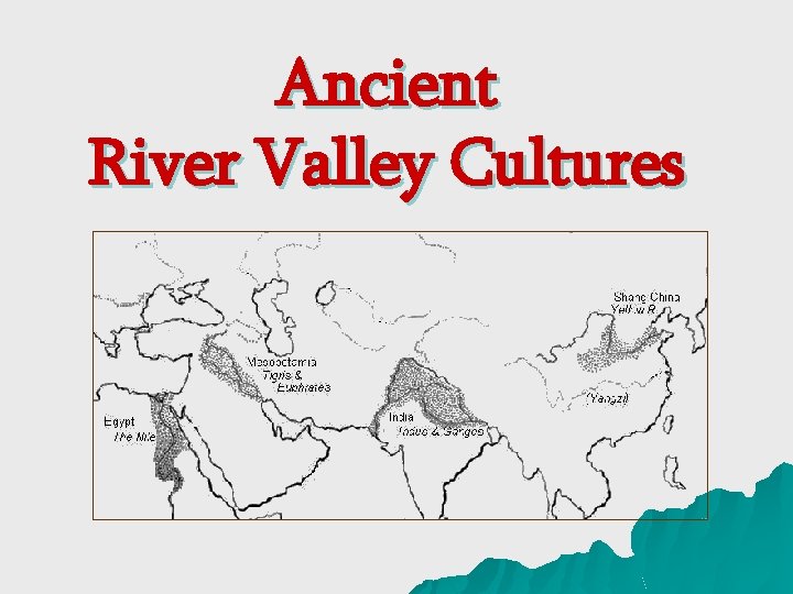 Ancient River Valley Cultures Source: 