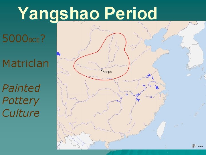 Yangshao Period 5000 BCE? Matriclan Painted Pottery Culture 