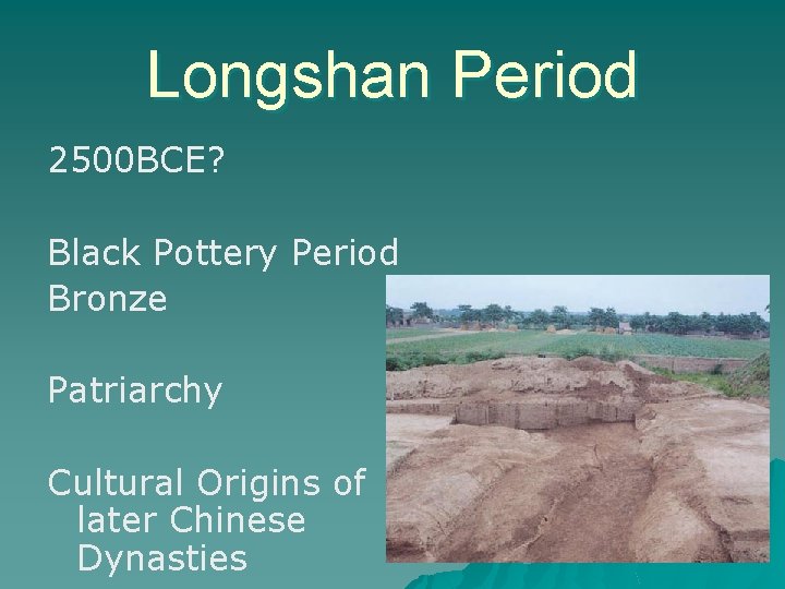 Longshan Period 2500 BCE? Black Pottery Period Bronze Patriarchy Cultural Origins of later Chinese