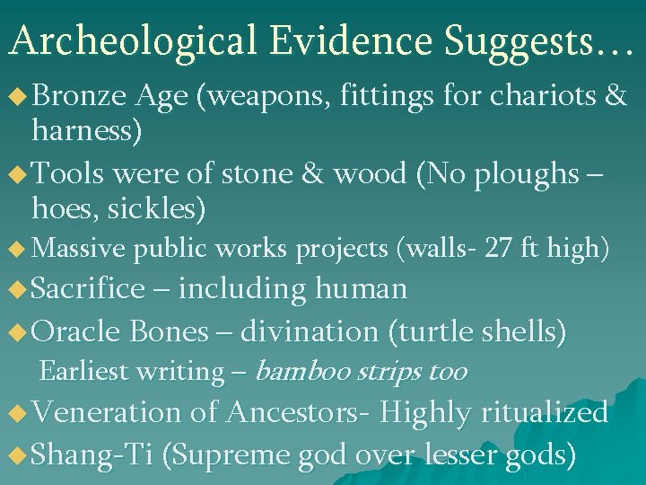 Archeological Evidence Suggests… u Bronze Age (weapons, fittings for chariots & harness) u Tools