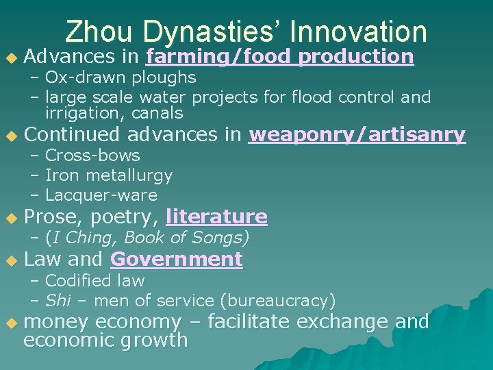 Zhou Dynasties’ Innovation u Advances in farming/food production u Continued advances in weaponry/artisanry u