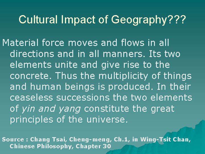 Cultural Impact of Geography? ? ? Material force moves and flows in all directions