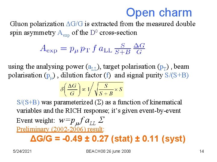 Open charm Gluon polarization G/G is extracted from the measured double spin asymmetry Aexp