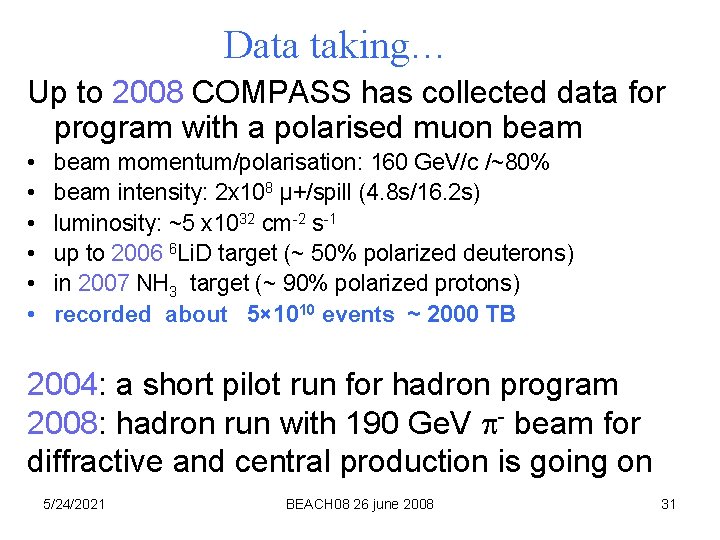 Data taking… Up to 2008 COMPASS has collected data for program with a polarised