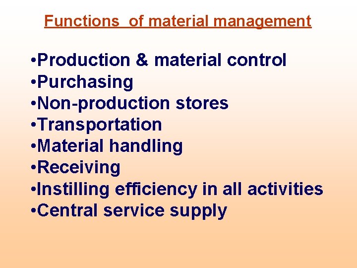 Functions of material management • Production & material control • Purchasing • Non-production stores Functions of material management • Production & material control • Purchasing • Non-production stores
