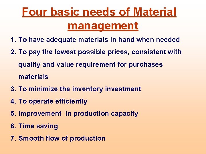 Four basic needs of Material management 1. To have adequate materials in hand when Four basic needs of Material management 1. To have adequate materials in hand when
