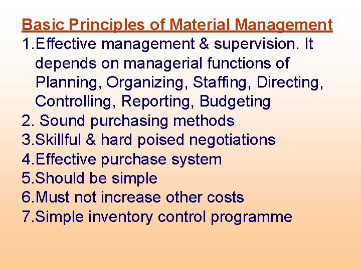 Basic Principles of Material Management 1. Effective management & supervision. It depends on managerial Basic Principles of Material Management 1. Effective management & supervision. It depends on managerial