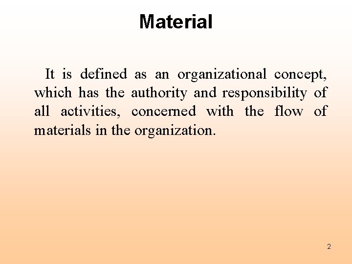 Material It is defined as an organizational concept, which has the authority and responsibility Material It is defined as an organizational concept, which has the authority and responsibility