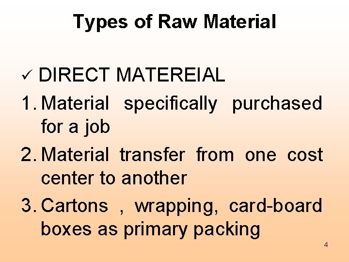 Types of Raw Material DIRECT MATEREIAL 1. Material specifically purchased for a job 2. Types of Raw Material DIRECT MATEREIAL 1. Material specifically purchased for a job 2.