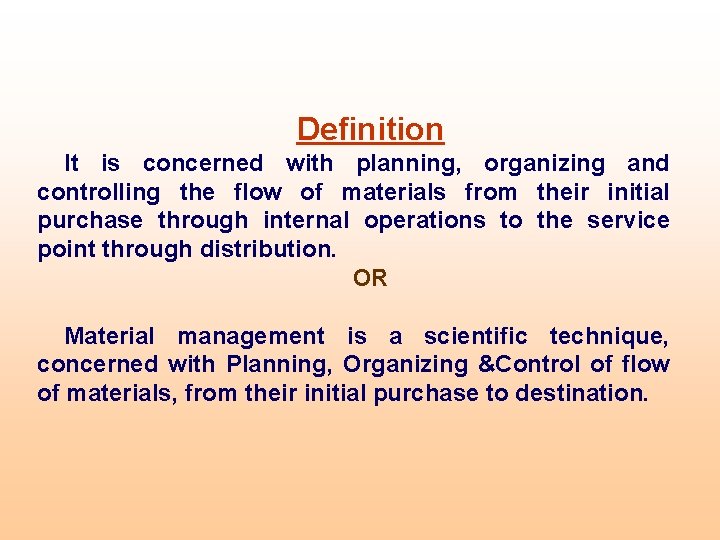 Definition It is concerned with planning, organizing and controlling the flow of materials from Definition It is concerned with planning, organizing and controlling the flow of materials from