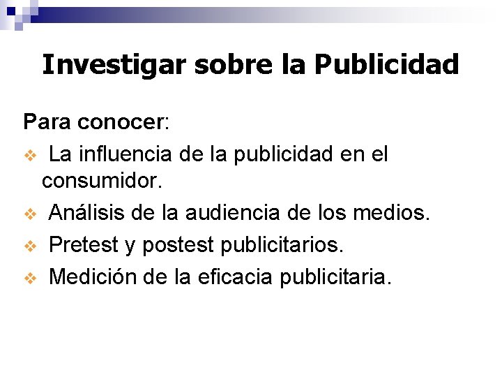Investigar sobre la Publicidad Para conocer: v La influencia de la publicidad en el Investigar sobre la Publicidad Para conocer: v La influencia de la publicidad en el