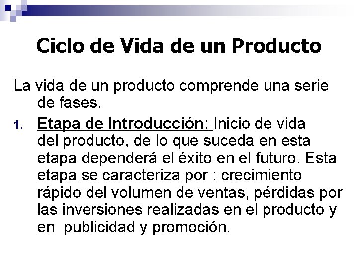 Ciclo de Vida de un Producto La vida de un producto comprende una serie