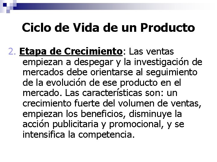 Ciclo de Vida de un Producto 2. Etapa de Crecimiento: Las ventas empiezan a