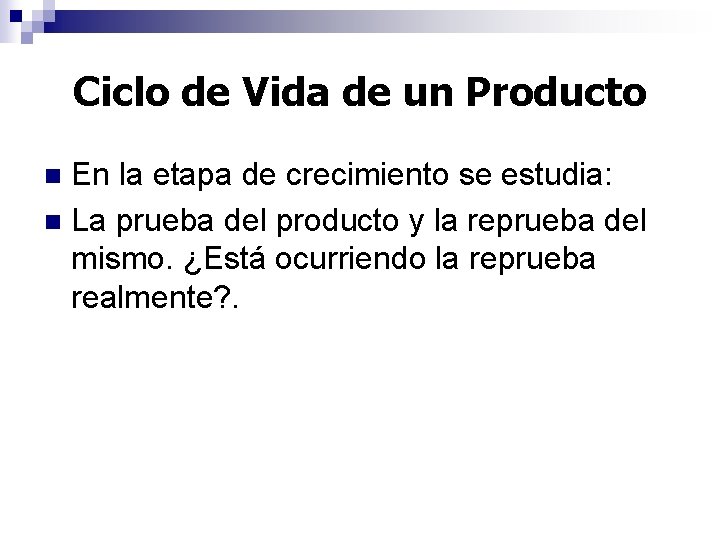 Ciclo de Vida de un Producto En la etapa de crecimiento se estudia: n