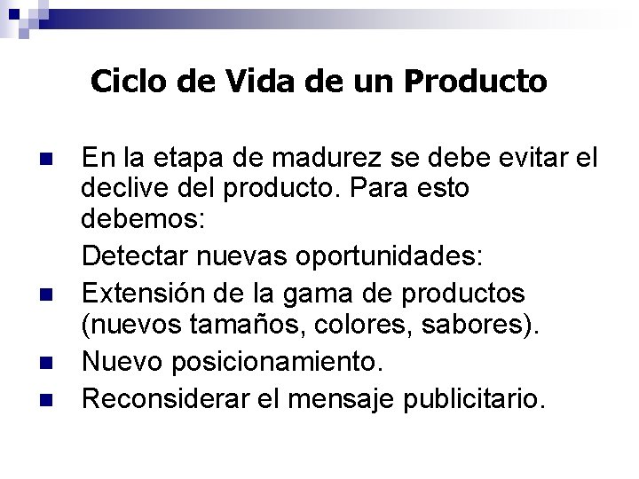 Ciclo de Vida de un Producto n n En la etapa de madurez se Ciclo de Vida de un Producto n n En la etapa de madurez se